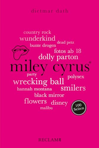 Miley Cyrus. 100 Seiten (Reclam 100 Seiten) von Reclam, Philipp, jun. GmbH, Verlag